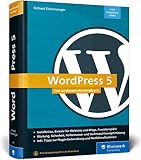 WordPress 5: Das umfassende Handbuch. Vom Einstieg bis zu fortgeschrittenen Themen: WordPress-Themes, Plug-ins, SEO, Sicherheit u.v.m.