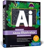 Adobe Illustrator: Das umfassende Handbuch: Ihr Standardwerk zum Lernen und Nachschlagen – Ausgabe 2020